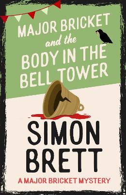 Major Bricket and the Body in the Bell Tower: A cosy crime mystery set in an English village