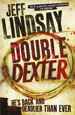 Double Dexter: The GRIPPING thriller that's inspired the Showtime series DEXTER: ORIGINAL SIN and DEXTER: RESURRECTION (Book Six)