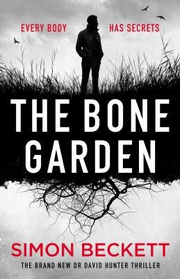 The Bone Garden: An Atmospheric, Chilling Thriller From The Sunday Times Bestselling Author