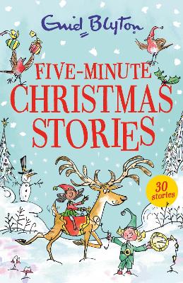Five-Minute Christmas Stories: Over 25 Christmas stories by bestselling author, Enid Blyton. Perfect for bedtime - or anytime!