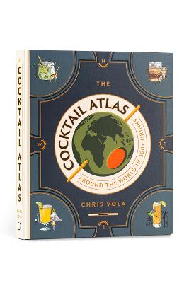 The Cocktail Atlas: Around the World in 200+ Drinks - A Cocktail Book