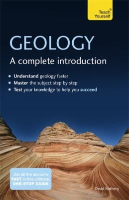 Geology: A Complete Introduction: Teach Yourself: A step-by-step Teach Yourself guide to use at home, school or college