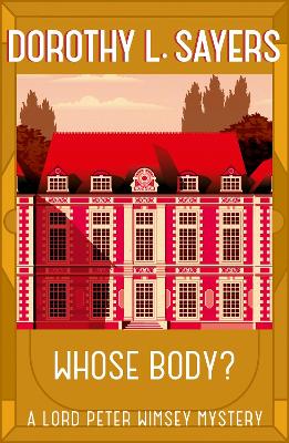 Whose Body?: The first book in the iconic British detective series from one of our greatest ever mystery writers
