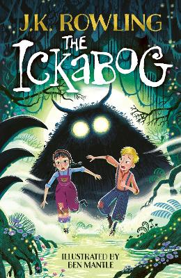 The Ickabog: The bestselling fairytale, now illustrated by Ben Mantle