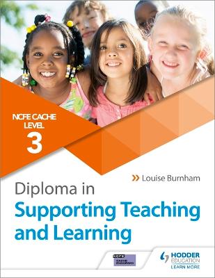 NCFE CACHE Level 3 Diploma in Supporting Teaching and Learning: Get expert advice from author Louise Burnham