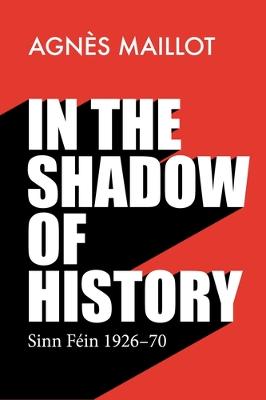 In the Shadow of History: Sinn Fein 1926-70