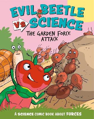 Evil Beetle Versus Science: The Garden Force Attack: A Science Comic Book About Forces