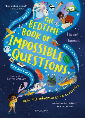 The Bedtime Book of Impossible Questions: Solving children's weird and wonderful questions with SCIENCE!