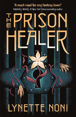 The Prison Healer: A dark, gripping YA fantasy from bestselling author Lynette Noni