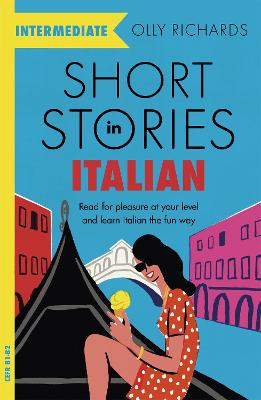 Short Stories in Italian for Intermediate Learners: Read for pleasure at your level, expand your vocabulary and learn Italian the fun way!