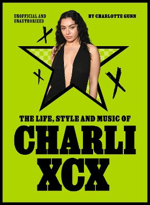 The Life, Style and Music of Charli XCX: Cultural Agenda Setter and Brat Icon