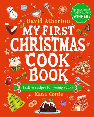 My First Christmas Cook Book: Classic, cosy and festive recipes for all the family - The perfect gift for budding bakers age 6+ - Learn to bake and make special Christmas memories together