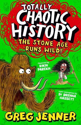 Totally Chaotic History: The Stone Age Runs Wild!: The host of the chart-topping podcast You're Dead to Me takes on the Stone Age - fast, funny, fact-packed history perfect for kids 8+