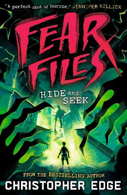 Fear Files: Hide and Seek: A pacy, spine tingling horror adventure by the author of ESCAPE ROOM