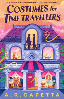 Costumes for Time Travellers: A whimsical and cosy romantic fantasy that's "The most delightful time travel novel ever!" (Sarah Beth Durst, author of THE SPELLSHOP)