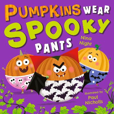 Pumpkins Wear Spooky Pants: A brilliantly funny spooky rhyming picture book for children aged 2-5 - perfect Halloween gift, with bonus puzzles