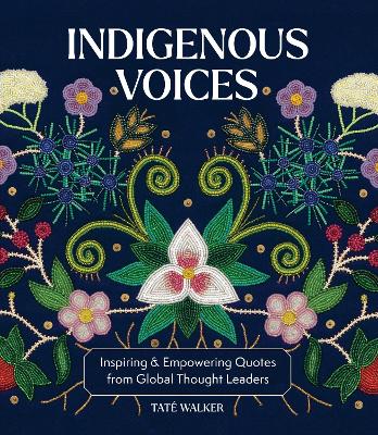 Indigenous Voices: Inspiring & Empowering Quotes from Global Thought Leaders