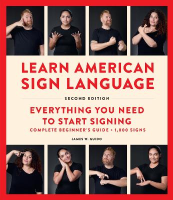 Learn American Sign Language, Second Edition: Everything You Need to Start Signing - Complete Beginners Guide - 1000 Signs