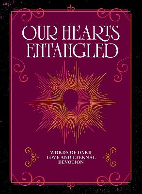 Our Hearts Entangled: Words of Dark Love & Eternal Devotion