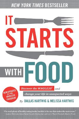 It Starts With Food: Discover the Whole30 and Change Your Life in Unexpected Ways