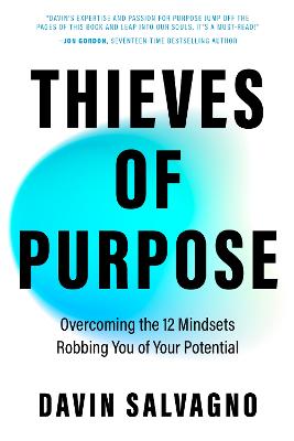 Thieves of Purpose: Overcoming the 12 Mindsets Robbing You of Your Potential
