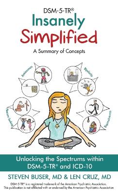 DSM-5-TR Insanely Simplified: Unlocking the Spectrums within DSM-5-TR and ICD-10
