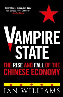 Vampire State: The Rise and Fall of the Chinese Economy