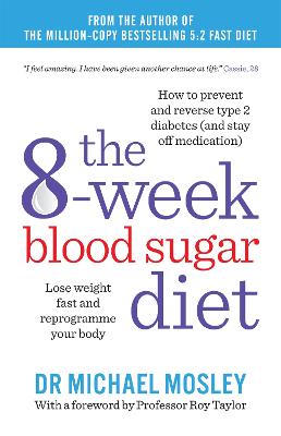 The 8-Week Blood Sugar Diet: Lose weight fast and reprogramme your body