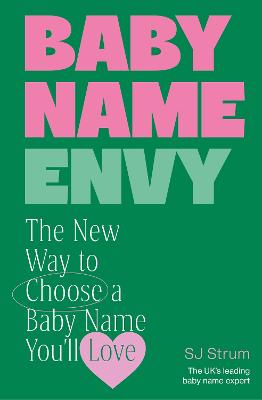 Baby Name Envy: The New Way to Choose a Baby Name You'll Love