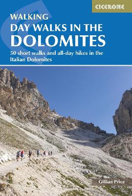 Day Walks in the Dolomites: 50 short walks and all-day hikes in the Italian Dolomites