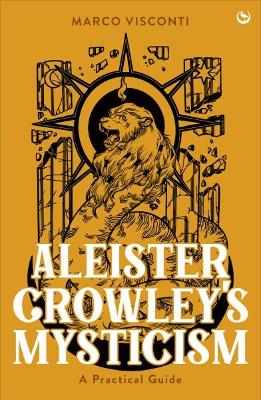 Aleister Crowley's Mysticism: A Practical Guide