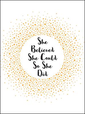 She Believed She Could So She Did: Inspirational Quotes for Women