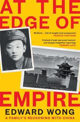 At the Edge of Empire: A Family's Reckoning with China: FINALIST FOR THE ORWELL PRIZE 2025