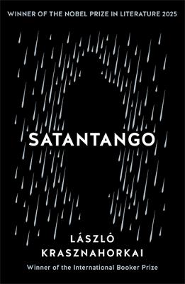 Satantango: Winner of the Nobel Prize in Literature 2025