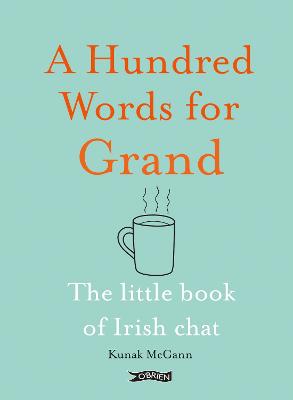 A Hundred Words for Grand: The Little Book of Irish Chat