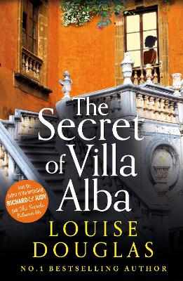 The Secret of Villa Alba: The beautifully written, page-turning novel from NUMBER 1 BESTSELLER Louise Douglas
