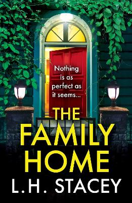 The Family Home: An utterly chilling psychological thriller from L H Stacey