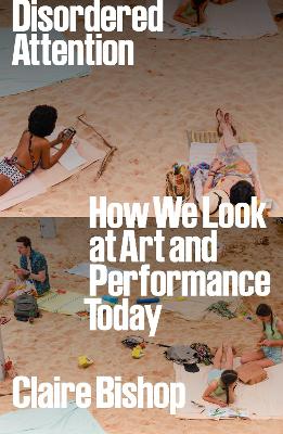 Disordered Attention: How We Look at Art and Performance Today