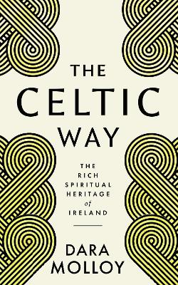 The Celtic Way: The Rich Spiritual Heritage of Ireland