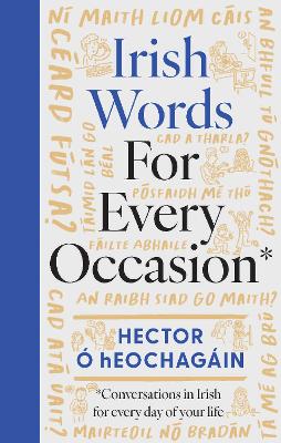 Irish Words for Every Occasion: Conversations in Irish for Everyday of Your Life