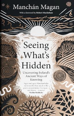Seeing What's Hidden: Uncovering Ireland's Ancient Ways of Knowing