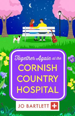 Together Again at the Cornish Country Hospital: A brilliantly emotional and uplifting read from Jo Bartlett