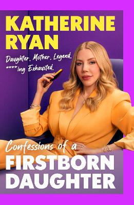 Firstborn Daughter: The new memoir from comedian and Sunday Times bestselling author, Katherine Ryan