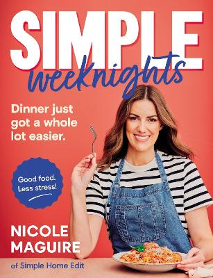 Simple Weeknights: 90+ fast, low-cost recipes to simplify mealtimes