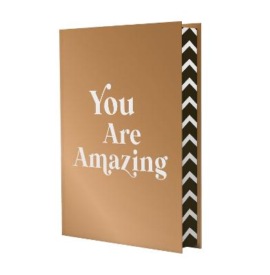 You Are Amazing: A Deluxe Foiled-Cover Collection of Quotes and Statements to Make You Feel Empowered