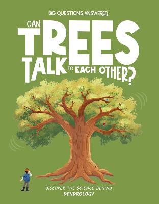 Can Trees Talk to Each Other?: Discover the science behind dendrology