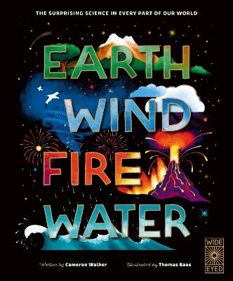 Earth, Wind, Fire, Water: The Surprising Science in Every Part of our World