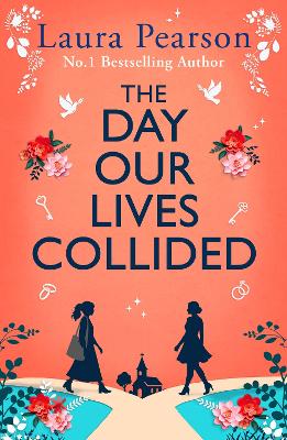 The Day Our Lives Collided: An unforgettable story of friendship, first loves and unexpected soulmates from #1 BESTSELLING AUTHOR Laura Pearson, BRAND NEW for 2026!
