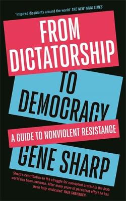 From Dictatorship to Democracy: A Guide to Nonviolent Resistance
