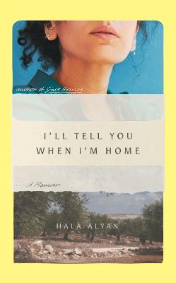 I'll Tell You When I'm Home: A Memoir